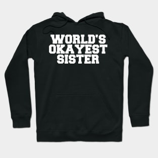 WORLD'S OKAYEST SISTER Hoodie